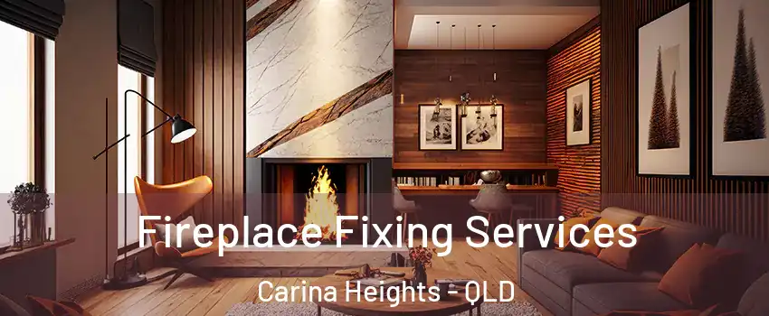  Fireplace Fixing Services Carina Heights - QLD