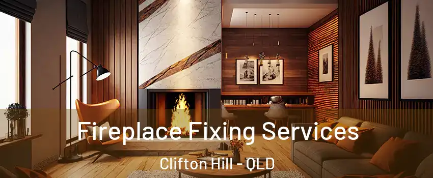 Fireplace Fixing Services Clifton Hill - QLD