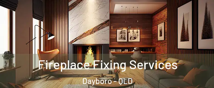 Fireplace Fixing Services Dayboro - QLD