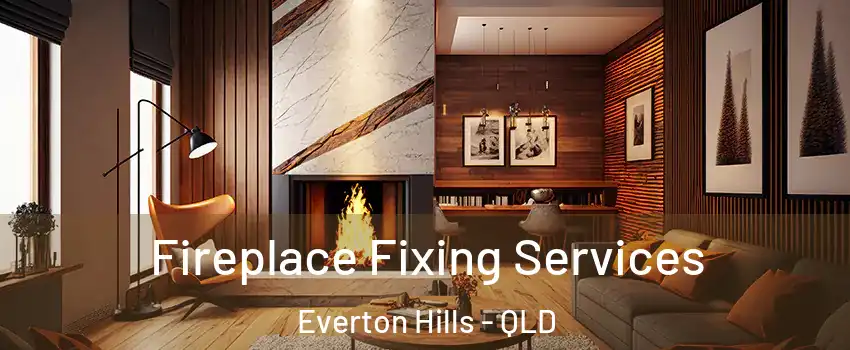 Fireplace Fixing Services Everton Hills - QLD