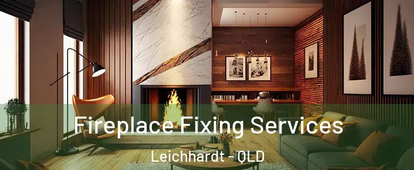 Fireplace Fixing Services Leichhardt - QLD