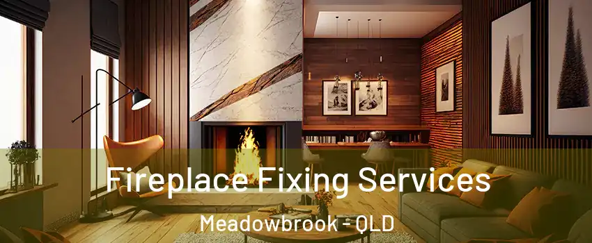 Fireplace Fixing Services Meadowbrook - QLD
