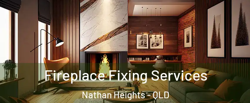  Fireplace Fixing Services Nathan Heights - QLD