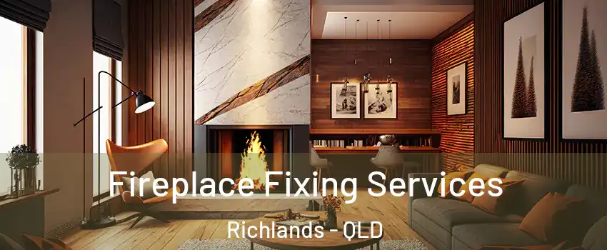 Fireplace Fixing Services Richlands - QLD