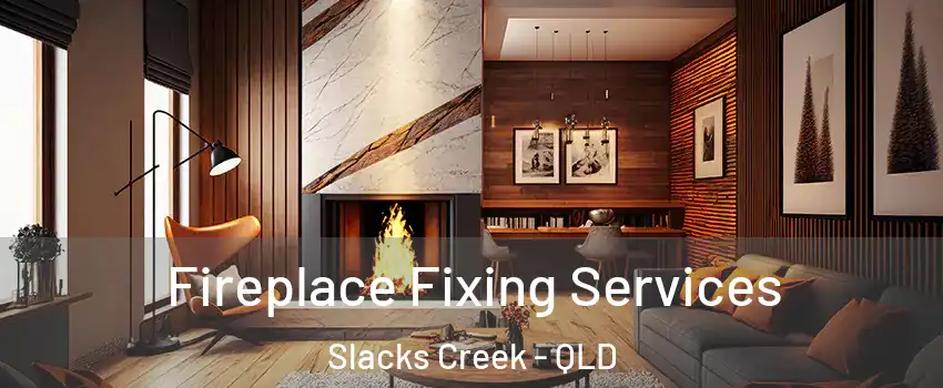 Fireplace Fixing Services Slacks Creek - QLD
