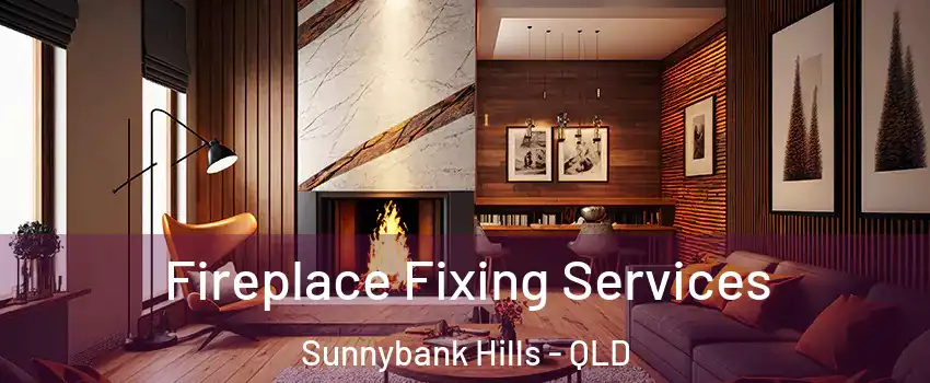 Fireplace Fixing Services Sunnybank Hills - QLD
