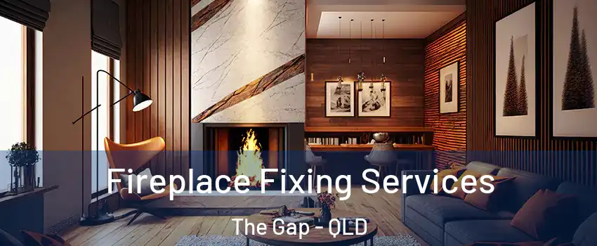 Fireplace Fixing Services The Gap - QLD