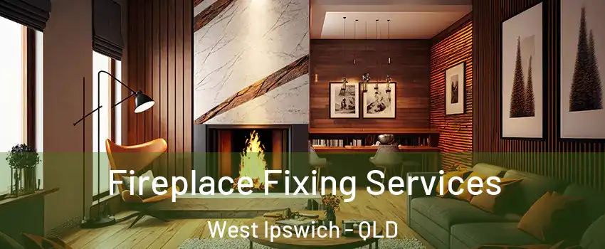 Fireplace Fixing Services West Ipswich - QLD