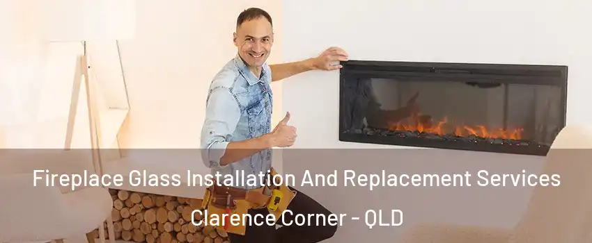 Fireplace Glass Installation And Replacement Services Clarence Corner - QLD