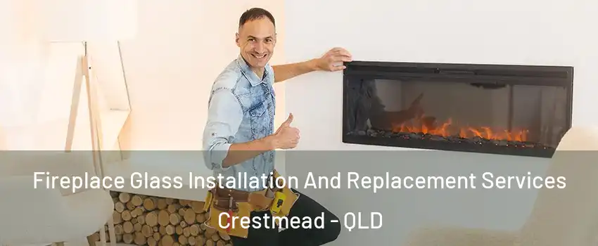 Fireplace Glass Installation And Replacement Services Crestmead - QLD