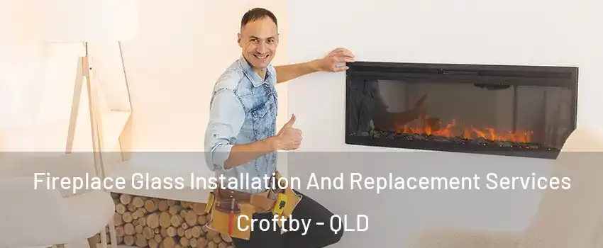  Fireplace Glass Installation And Replacement Services Croftby - QLD