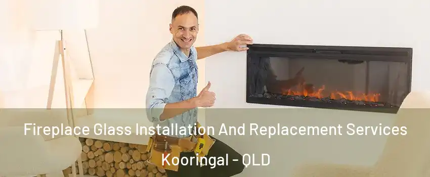 Fireplace Glass Installation And Replacement Services Kooringal - QLD