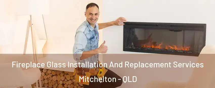 Fireplace Glass Installation And Replacement Services Mitchelton - QLD