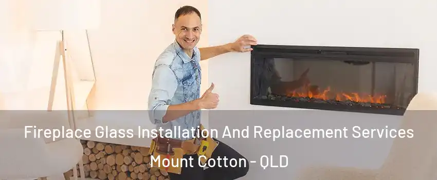 Fireplace Glass Installation And Replacement Services Mount Cotton - QLD