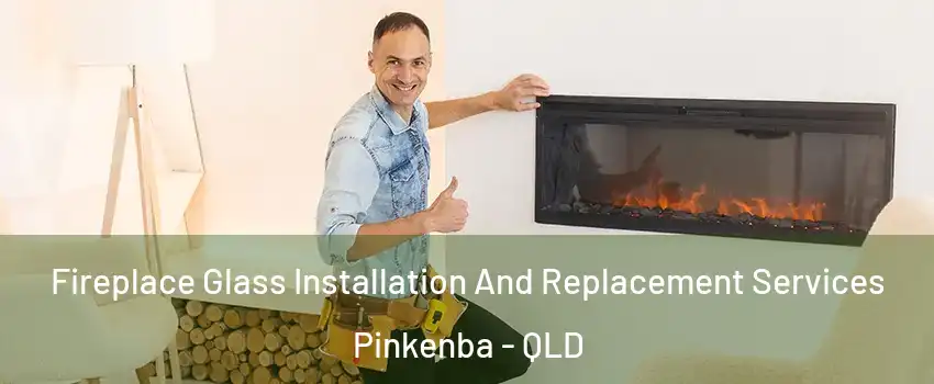 Fireplace Glass Installation And Replacement Services Pinkenba - QLD