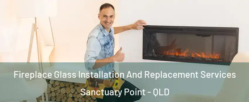Fireplace Glass Installation And Replacement Services Sanctuary Point - QLD