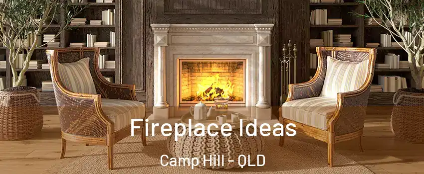 Fireplace Ideas Camp Hill - QLD