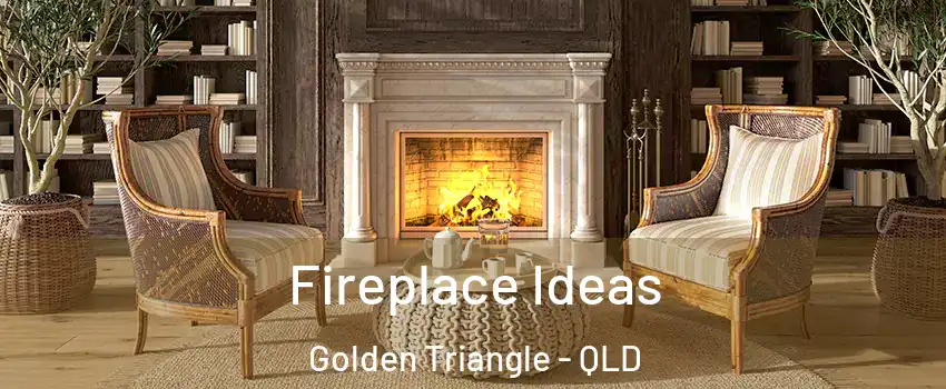 Fireplace Ideas Golden Triangle - QLD
