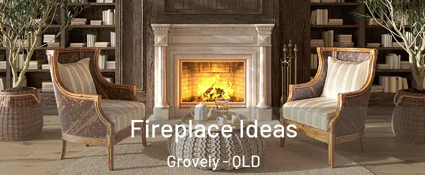 Fireplace Ideas Grovely - QLD