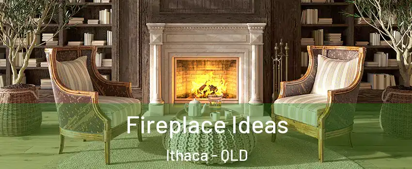 Fireplace Ideas Ithaca - QLD