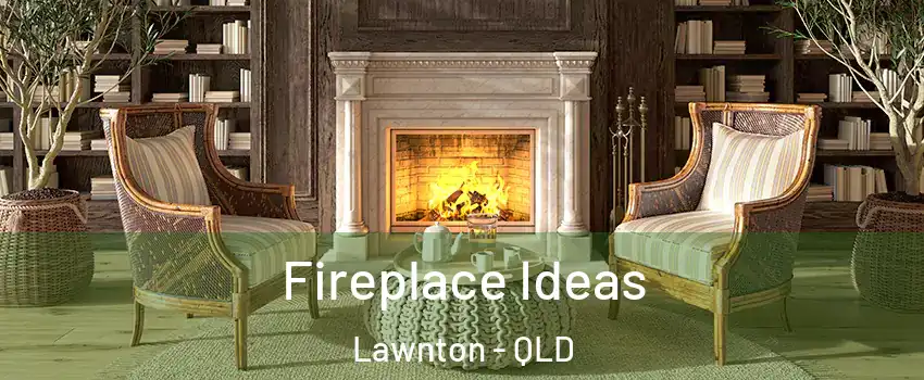 Fireplace Ideas Lawnton - QLD