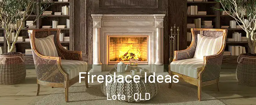 Fireplace Ideas Lota - QLD