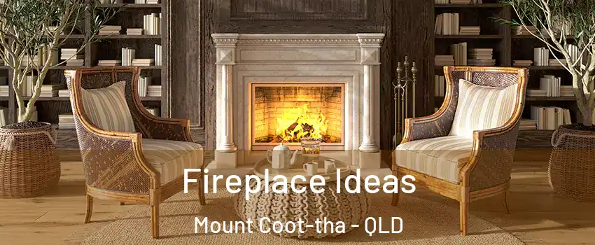 Fireplace Ideas Mount Coot-tha - QLD