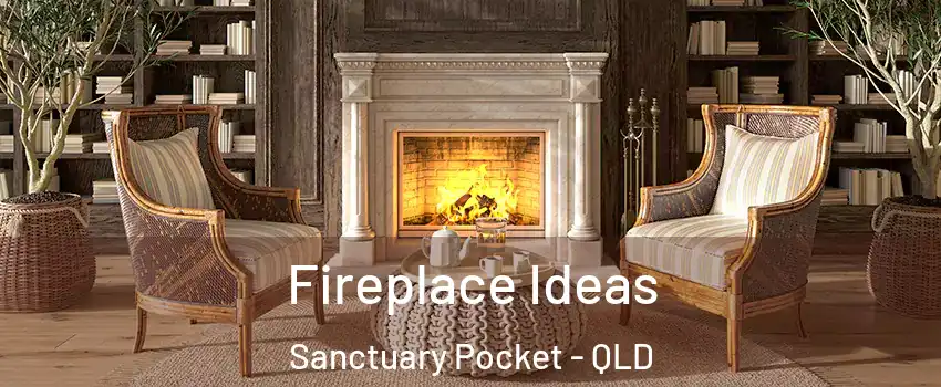 Fireplace Ideas Sanctuary Pocket - QLD