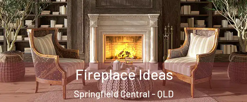 Fireplace Ideas Springfield Central - QLD
