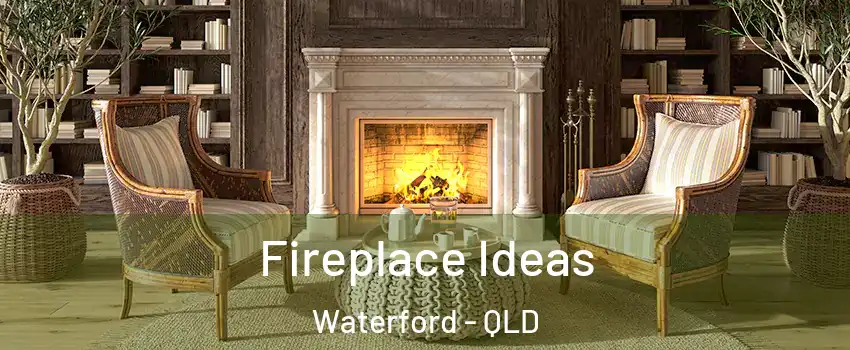 Fireplace Ideas Waterford - QLD