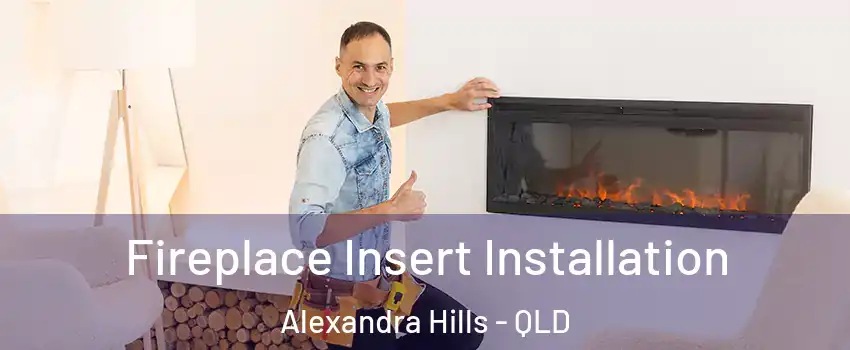 Fireplace Insert Installation Alexandra Hills - QLD