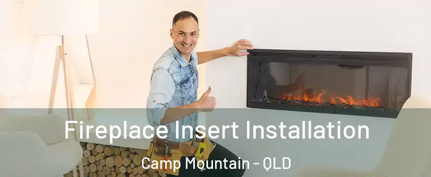 Fireplace Insert Installation Camp Mountain - QLD