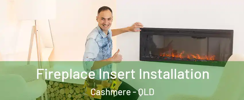 Fireplace Insert Installation Cashmere - QLD