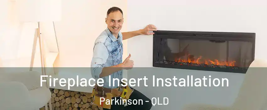 Fireplace Insert Installation Parkinson - QLD