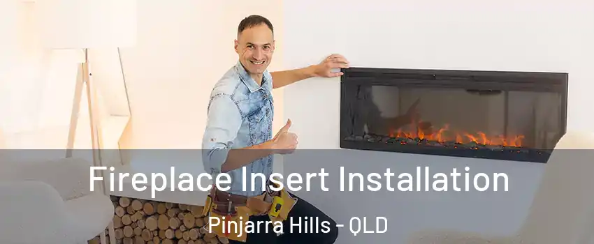 Fireplace Insert Installation Pinjarra Hills - QLD