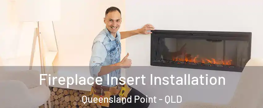Fireplace Insert Installation Queensland Point - QLD