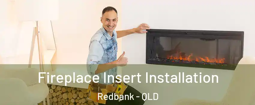 Fireplace Insert Installation Redbank - QLD