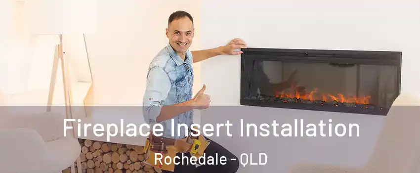 Fireplace Insert Installation Rochedale - QLD