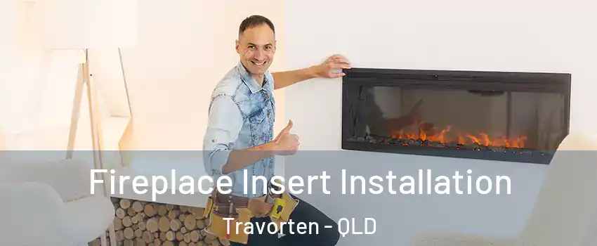Fireplace Insert Installation Travorten - QLD