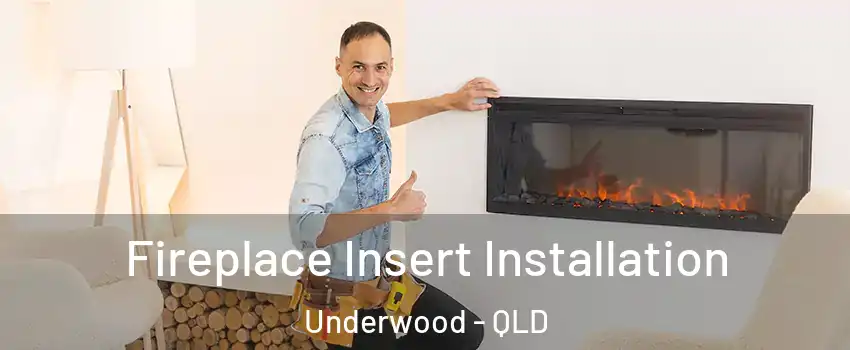 Fireplace Insert Installation Underwood - QLD
