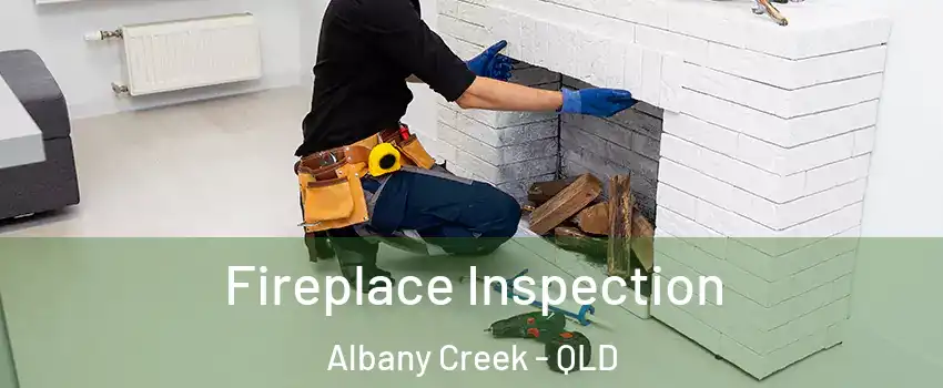 Fireplace Inspection Albany Creek - QLD