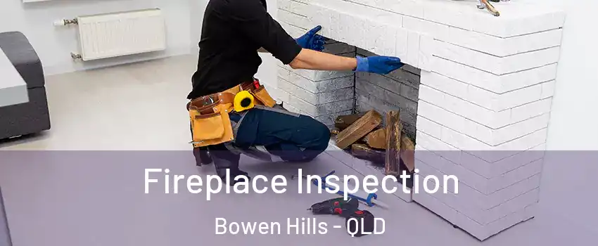 Fireplace Inspection Bowen Hills - QLD