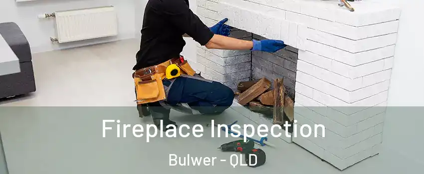 Fireplace Inspection Bulwer - QLD