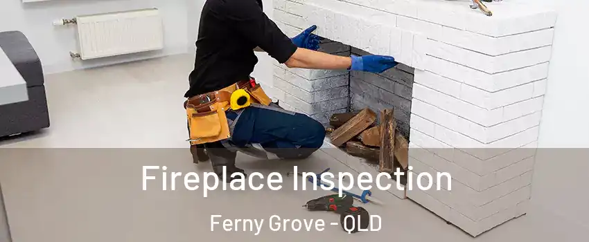  Fireplace Inspection Ferny Grove - QLD
