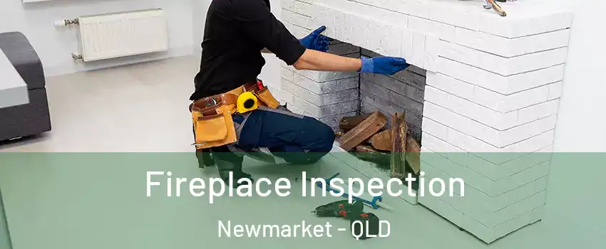 Fireplace Inspection Newmarket - QLD