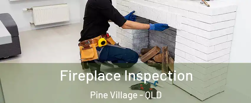 Fireplace Inspection Pine Village - QLD