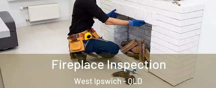 Fireplace Inspection West Ipswich - QLD