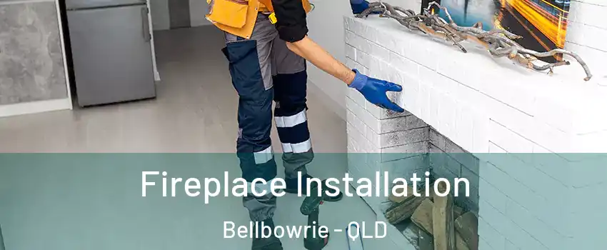 Fireplace Installation Bellbowrie - QLD