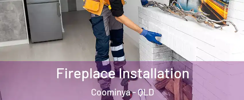 Fireplace Installation Coominya - QLD