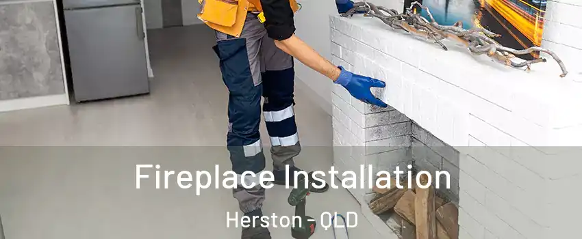 Fireplace Installation Herston - QLD